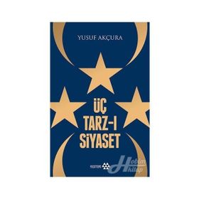 ÜÇ TARZ-I SIYASET - YUSUF AKÇURA