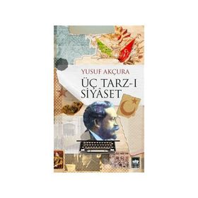 ÜÇ TARZ-I SIYASET - YUSUF AKÇURA