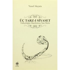 ÜÇ TARZ-I SIYASET - YUSUF AKÇURA