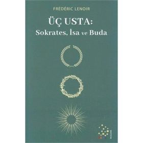 Üç Usta: Sokrates İsa ve Buda - Frederic Lenoir