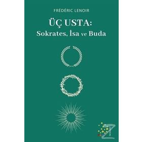 Üç Usta: Sokrates İsa ve Buda - Frederic Lenoir
