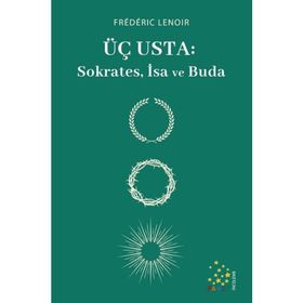 Üç Usta: Sokrates İsa ve Buda - Frederic Lenoir