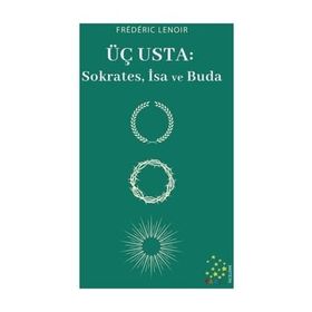 Üç Usta: Sokrates İsa ve Buda - Frederic Lenoir