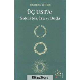 Üç Usta: Sokrates İsa ve Buda - Frederic Lenoir