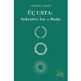 Üç Usta: Sokrates İsa ve Buda - Frederic Lenoir