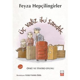 ÜÇ VALIZ İKI SANDIK - FEYZA HEPÇILINGIRLER