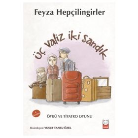 ÜÇ VALIZ İKI SANDIK - FEYZA HEPÇILINGIRLER