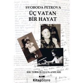 Üç Vatan Bir Hayat - Svoboda Petrova