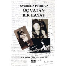 Üç Vatan Bir Hayat - Svoboda Petrova
