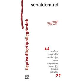 Üç Yusuf Üç Rüya Üç Gömlek - senai demirici