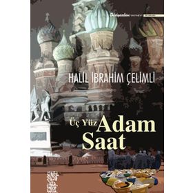 ÜÇ YÜZ ADAM SAAT - HALIL İBRAHIM ÇELIMLI