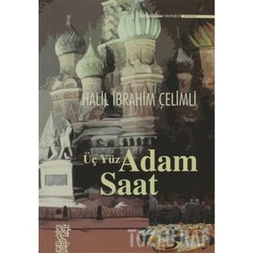 ÜÇ YÜZ ADAM SAAT - HALIL İBRAHIM ÇELIMLI