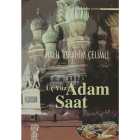 ÜÇ YÜZ ADAM SAAT - HALIL İBRAHIM ÇELIMLI