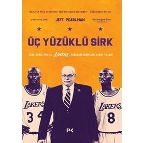 Üç Yüzüklü Sirk: Kobe Shaq Phil ve Lakers Hanedanlığının Akıl Almaz Yılları - Jeff Pearlman