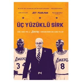 Üç Yüzüklü Sirk: Kobe Shaq Phil ve Lakers Hanedanlığının Akıl Almaz Yılları - Jeff Pearlman