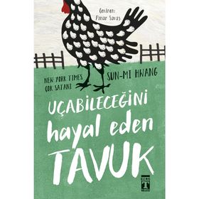 Uçabileceğini Hayal Eden Tavuk-Sun Mi Hwang
