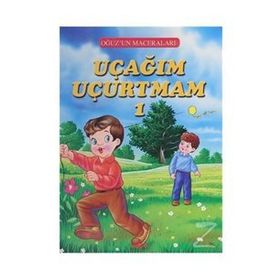 Uçağım Uçurtmam 1 - Oğuz'un Maceraları - Fatma Tatcı
