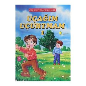 Uçağım Uçurtmam 1 - Oğuz'un Maceraları - Fatma Tatcı