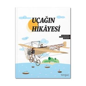 Uçağın Hikayesi - Kolektif - Tonguç Yayınları