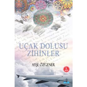 Uçak Dolusu Zihinler - Ayşe Özgener