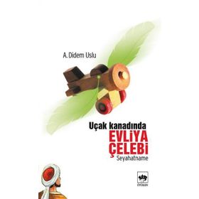 UÇAK KANADINDA EVLIYA ÇELEBİ - A. DIDEM USLU