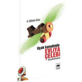 UÇAK KANADINDA EVLIYA ÇELEBİ - A. DIDEM USLU