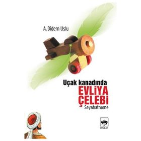 Uçak Kanadında Evliya Çelebi - Ayşe Didem Uslu