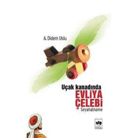 Uçak Kanadında Evliya Çelebi - Ayşe Didem Uslu