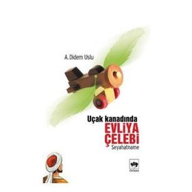 Uçak Kanadında Evliya Çelebi - Ayşe Didem Uslu
