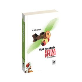 Uçak Kanadında Evliya Çelebi - Ayşe Didem Uslu