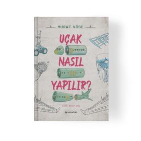 Uçak Nasıl Yapılır - Murat Köse - Usturlab Yayınları