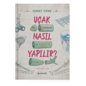 Uçak Nasıl Yapılır - Murat Köse - Usturlab Yayınları