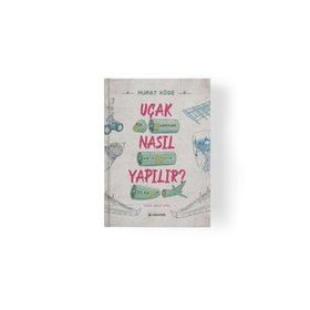 Uçak Nasıl Yapılır - Murat Köse - Usturlab Yayınları