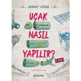 Uçak Nasıl Yapılır - Murat Köse - Usturlab Yayınları