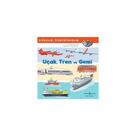 Uçak Tren ve Gemi - Dünyayı Öğreniyorum - Frank Littek