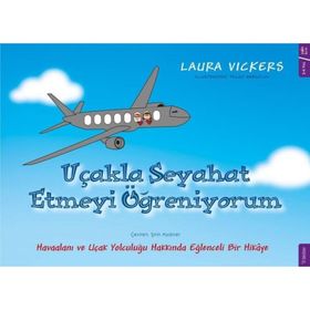 Uçakla Seyahat Etmeyi Öğreniyorum - Laura Vickers