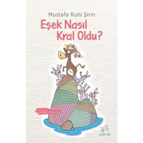 Uçan At Yayınları Eşek Nasıl Kral Oldu ? - Mustafa Ruhi Şirin