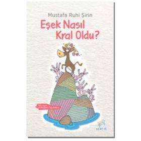 Uçan At Yayınları Eşek Nasıl Kral Oldu ? - Mustafa Ruhi Şirin