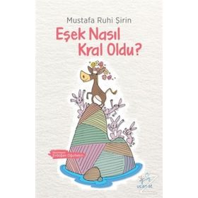 Uçan At Yayınları Eşek Nasıl Kral Oldu ? - Mustafa Ruhi Şirin
