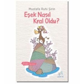 Uçan At Yayınları Eşek Nasıl Kral Oldu ? - Mustafa Ruhi Şirin