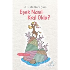 Uçan At Yayınları Eşek Nasıl Kral Oldu ? - Mustafa Ruhi Şirin