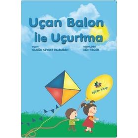Uçan Balon ile Uçurtma - Nilgün Cevher Kalburan
