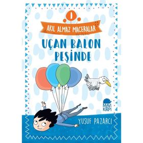 Uçan Balon Peşinde - 1 Akıl Almaz Maceralar 4. Sınıf - Yusuf Pazarcı