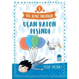 Uçan Balon Peşinde - 1 Akıl Almaz Maceralar 4. Sınıf - Yusuf Pazarcı