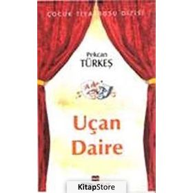 UÇAN DAIRE - PEKCAN TÜRKEŞ