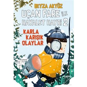 Uçan Fare ile Hayalet Hayri 2 Karla Karışık Olaylar - Beyza Akyüz