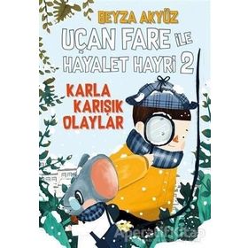 Uçan Fare ile Hayalet Hayri 2 Karla Karışık Olaylar - Beyza Akyüz