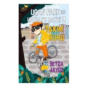 Uçan Fare ile Hayalet Hayri 3 - Takım Ruhu - Beyza Akyüz