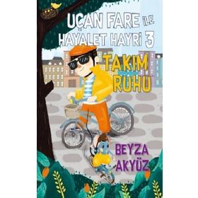 Uçan Fare ile Hayalet Hayri 3 - Takım Ruhu - Beyza Akyüz