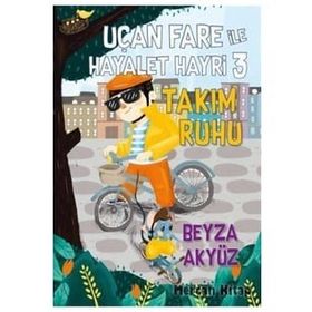 Uçan Fare ile Hayalet Hayri 3 - Takım Ruhu - Beyza Akyüz